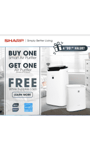 Buy a Sharp Smart Air Purifier. Purchase any one of the Sharp Smart Air Purifiers and get an FPF30UH FREE. Simply add a Smart Air Purifier to your cart, and the FPF30UH will automatically be added. That's a $100 value.