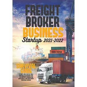 Freight Broker Business Startup 2021-2022 Kindle eBook: Free Freight Broker Business Startup 2021-2022 Kindle eBook: Free