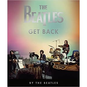 The Beatles: Get Back Hardcover Book for $36 The Beatles: Get Back Hardcover Book for $36