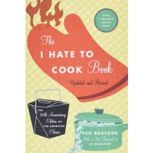 The I Hate to Cook Book (50th Anniversary Edition) Kindle eBook: $3.99