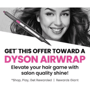 Get this offer toward a Dyson Airwrap from Rewards Giant: by completing mini-tasks Get this offer toward a Dyson Airwrap from Rewards Giant: by completing mini-tasks