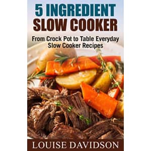 "5 Ingredient Slow Cooker Cookbook" Kindle eBook: Free "5 Ingredient Slow Cooker Cookbook" Kindle eBook: Free