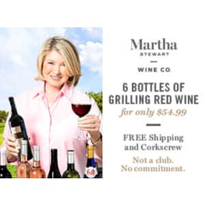 Martha Stewart Wine Grilling Reds 6-Pack for $55 + free corkscrew Martha Stewart Wine Grilling Reds 6-Pack for $55 + free corkscrew