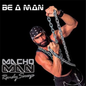 Macho Man Randy Savage Be A Man Digital Album: $8.99 Macho Man Randy Savage Be A Man Digital Album: $8.99